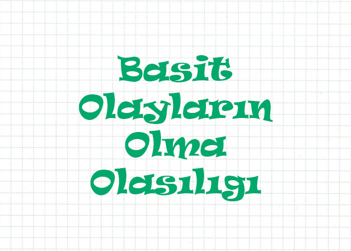 Basit Olayların Olma Olasılığını Hesaplama