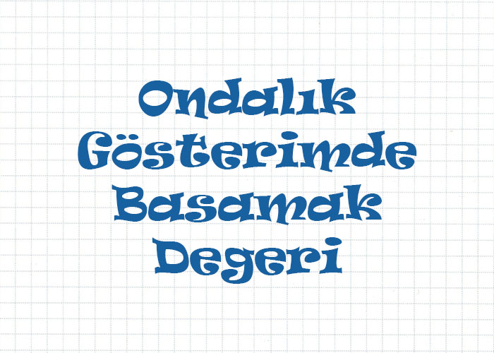 Ondalık Gösterimde Basamak Değeri Konu Anlatımı