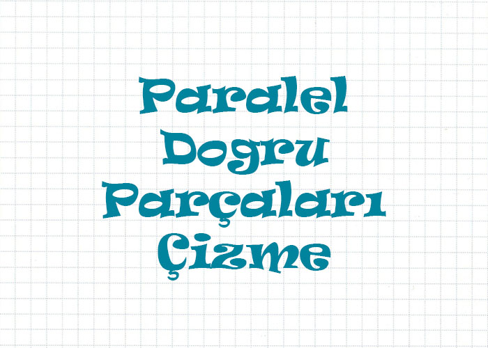 Paralel Doğru Parçaları Çizme