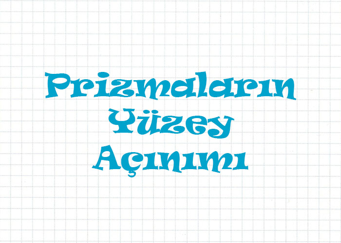 Prizmaların Yüzey Açınımı