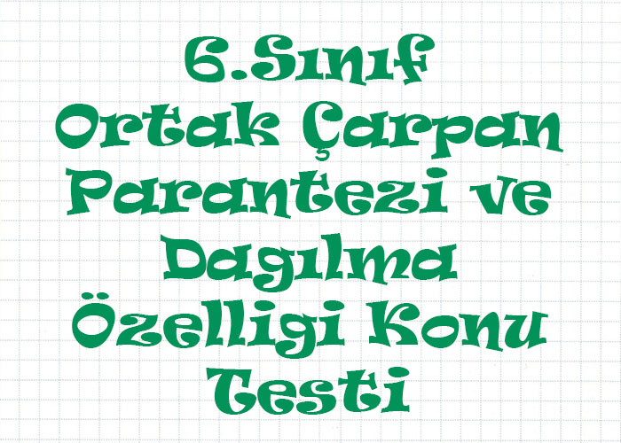 Ortak Çarpan Parantezine Alma Dağılma Özelliği Testi