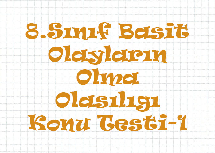 Basit Olayların Olma Olasılığı Konu Testi-1