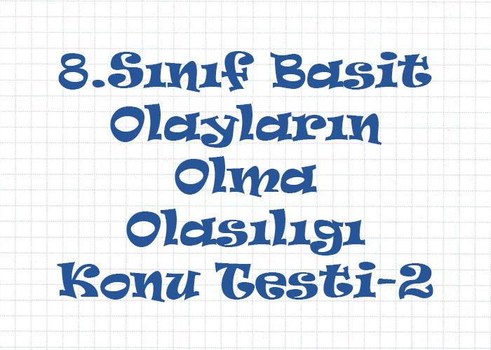 Basit Olayların Olma Olasılığı Konu Testi-2