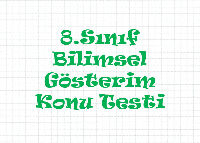 8.Sınıf Bilimsel Gösterim Konu Testi