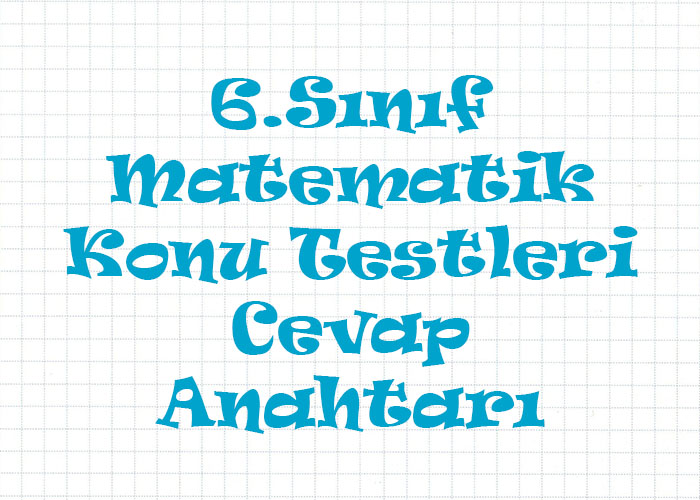 6.Sınıf Matematik Konu Testleri Cevap Anahtarı