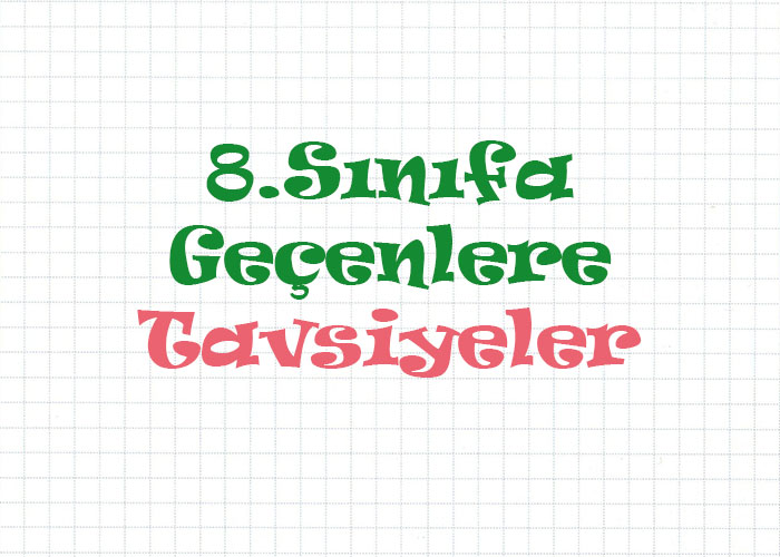 7.Sınıftan 8.Sınıfa Geçen Öğrencilere LGS Tavsiyeleri