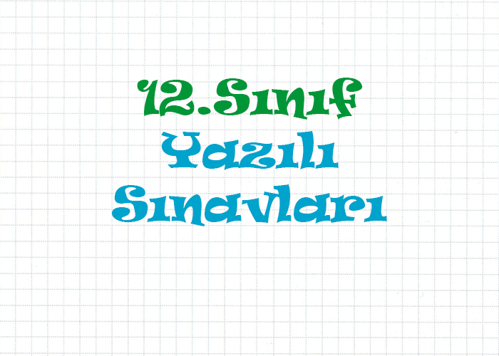 12.Sınıf Yazılı Sınavları