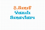 8.Sınıf Yazılı Sınavları