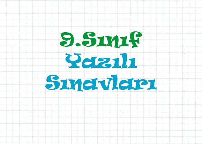 9.Sınıf Yazılı Sınavları